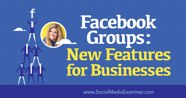 קבוצות פייסבוק: תכונות חדשות לעסקים המציגות תובנות של בלה ואסטה בפודקאסט לשיווק במדיה חברתית.