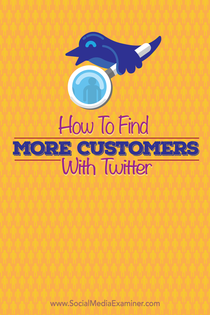 כיצד למצוא לקוחות נוספים באמצעות טוויטר: בוחן מדיה חברתית
