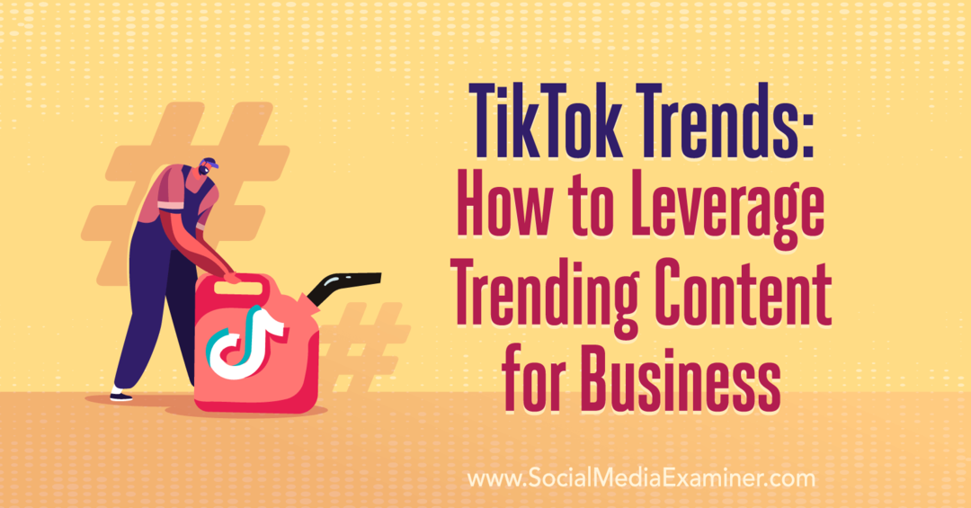 מגמות TikTok: כיצד למנף תוכן פופולרי לעסקים: בוחן מדיה חברתית
