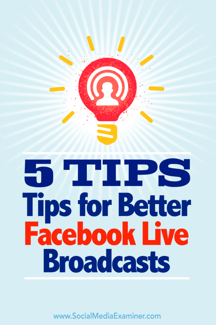 טיפים לחמש דרכים להפיק את המרב מהשידורים שלך בפייסבוק לייב.