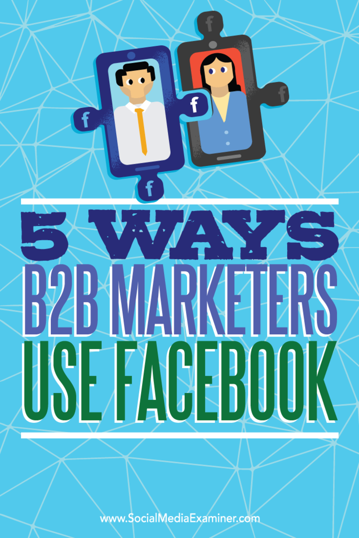 טיפים לחמש דרכים שמשווקי B2B משתמשים בפייסבוק כדי להגיע ללקוחות פוטנציאליים.