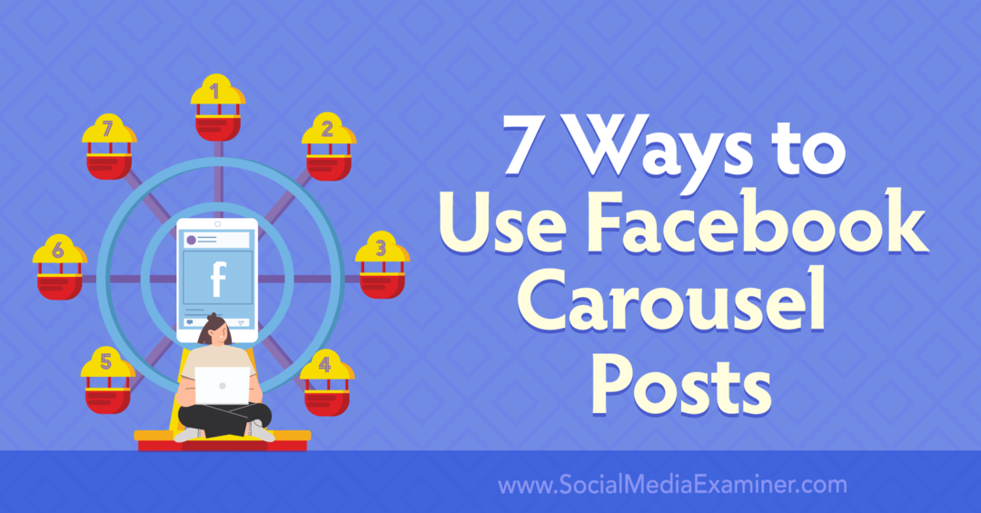 7 דרכים להשתמש בפוסטים של קרוסלה בפייסבוק: בוחן מדיה חברתית