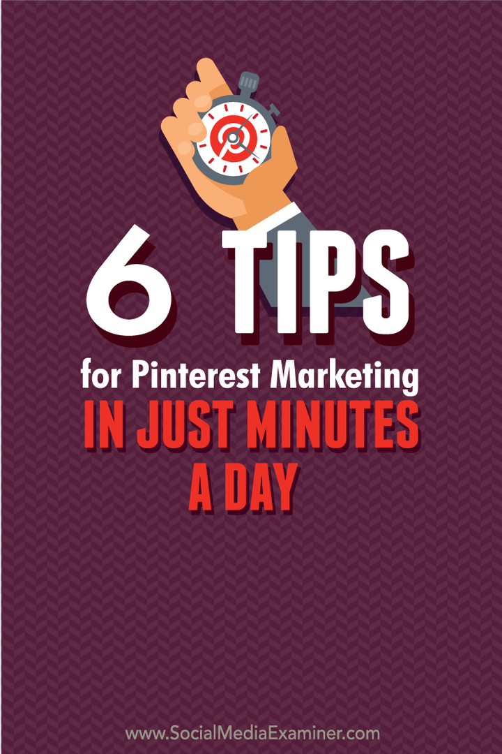 6 טיפים לשיווק Pinterest בדקות ספורות ביום: בוחן מדיה חברתית