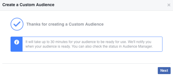 לאחר שיצרת את הקהל המותאם אישית החדש שלך בפייסבוק, יכול להימשך עד 30 דקות.