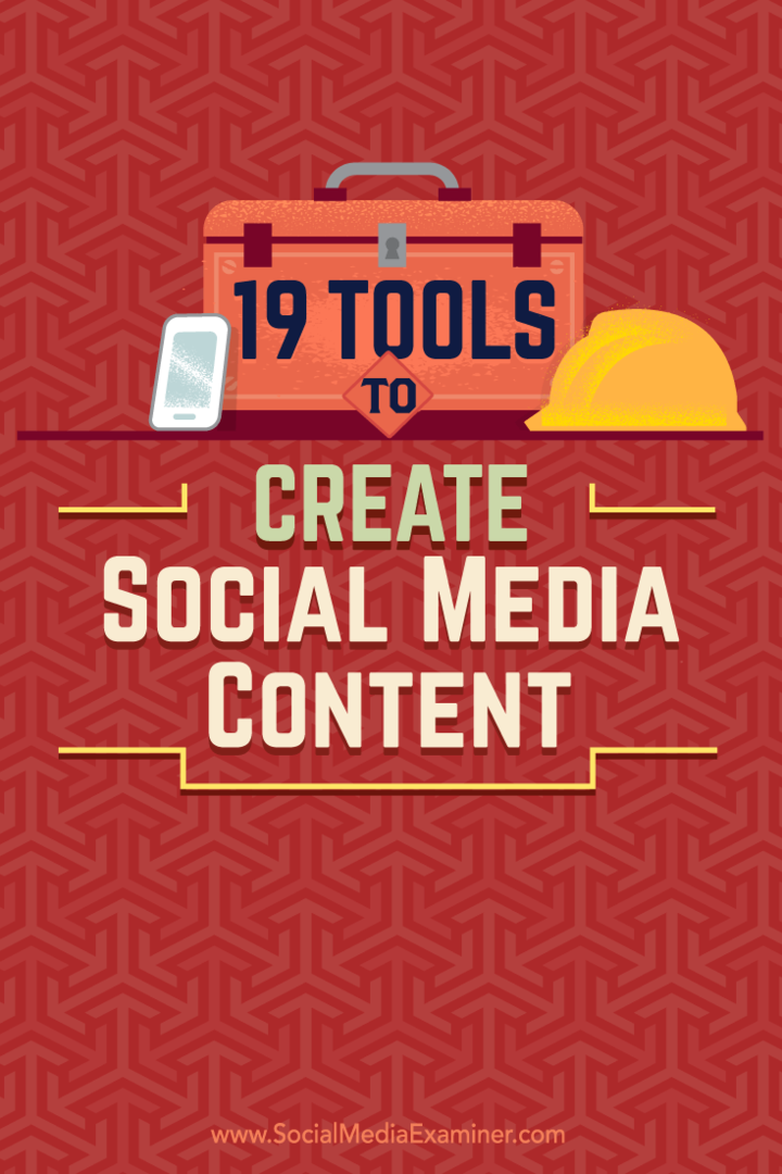 טיפים על 19 כלים שבהם תוכלו להשתמש כדי ליצור ולשתף תכנים ברשתות החברתיות.