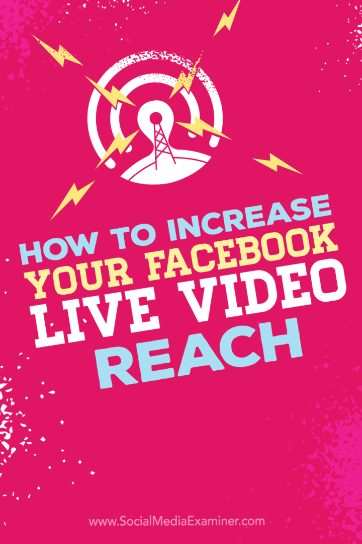 כיצד להגדיל את טווח הווידאו החי שלך בפייסבוק: בוחן מדיה חברתית