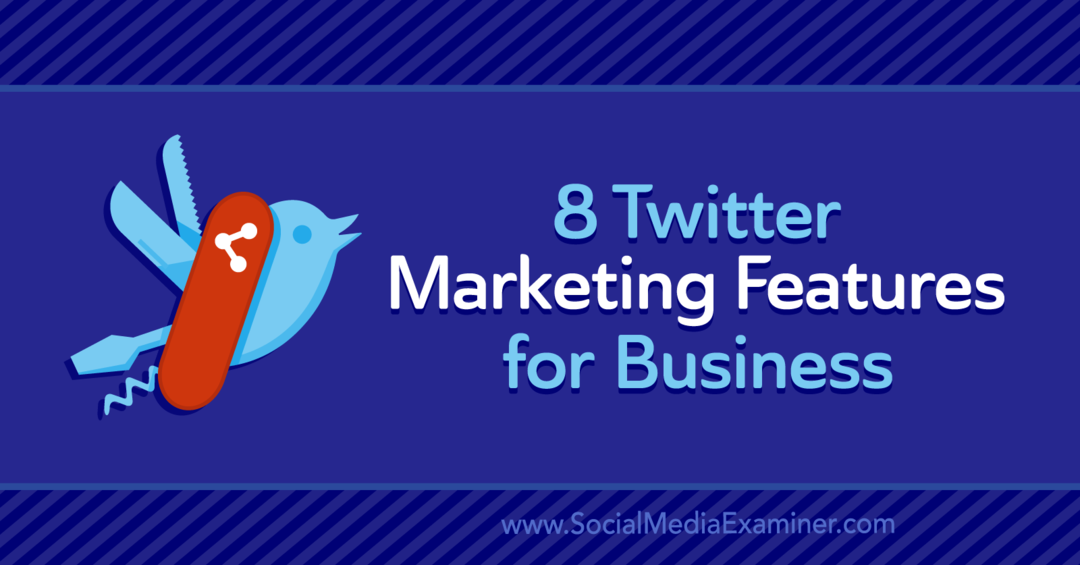 8 תכונות שיווק בטוויטר לעסקים: בוחן מדיה חברתית
