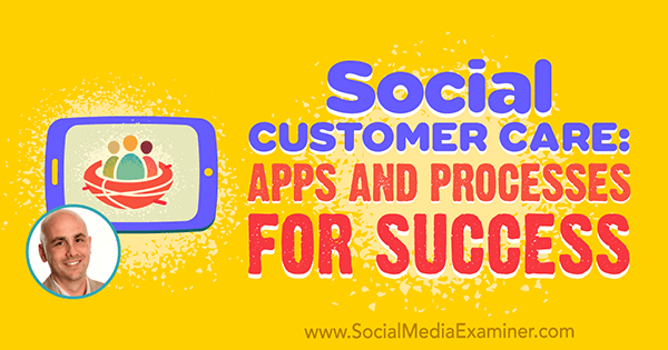 שירות לקוחות חברתי: אפליקציות ותהליכים להצלחה המציגים תובנות של דן גינגיס בפודקאסט לשיווק במדיה חברתית.