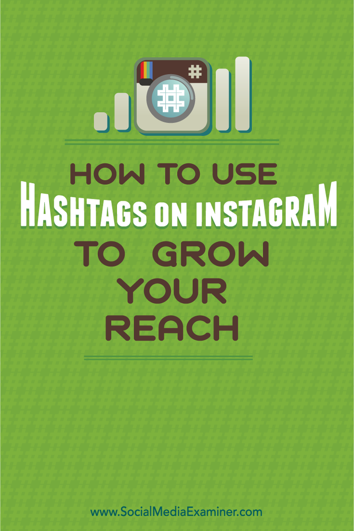 כיצד להשתמש ב- Hashtags באינסטגרם כדי להגדיל את טווח ההגעה שלך: בוחן מדיה חברתית