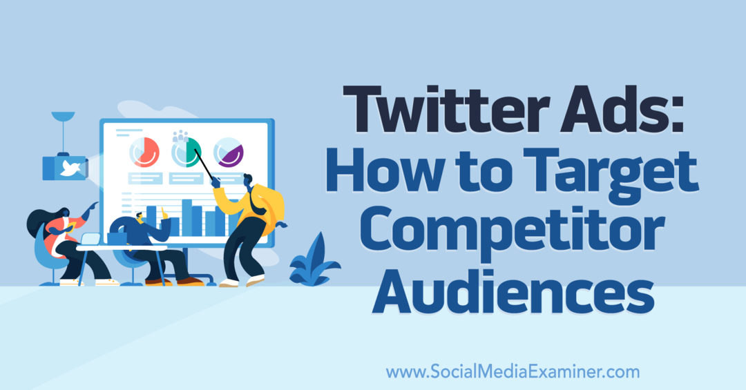 מודעות טוויטר: כיצד למקד לקהלי מתחרים - בוחן מדיה חברתית