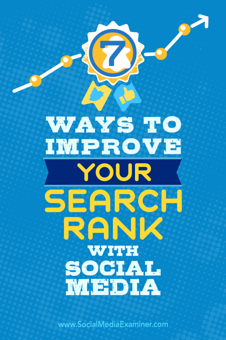 טיפים לשבע דרכים לשיפור דירוג החיפוש שלך באמצעות מדיה חברתית.