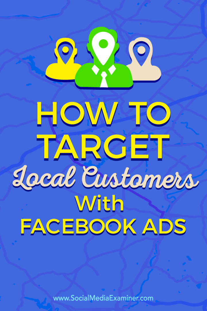 כיצד למקד ללקוחות מקומיים באמצעות מודעות פייסבוק: בוחן מדיה חברתית