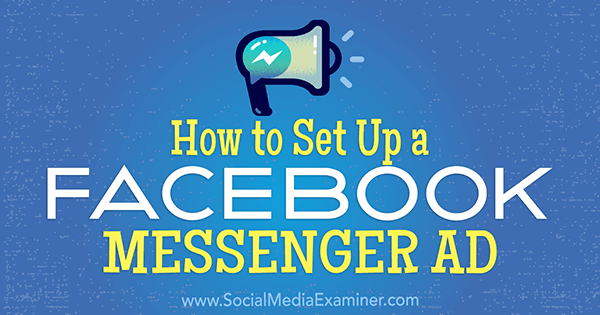 כיצד להגדיר מודעת מסנג'ר של פייסבוק מאת תמי קנון בבודקת המדיה החברתית.