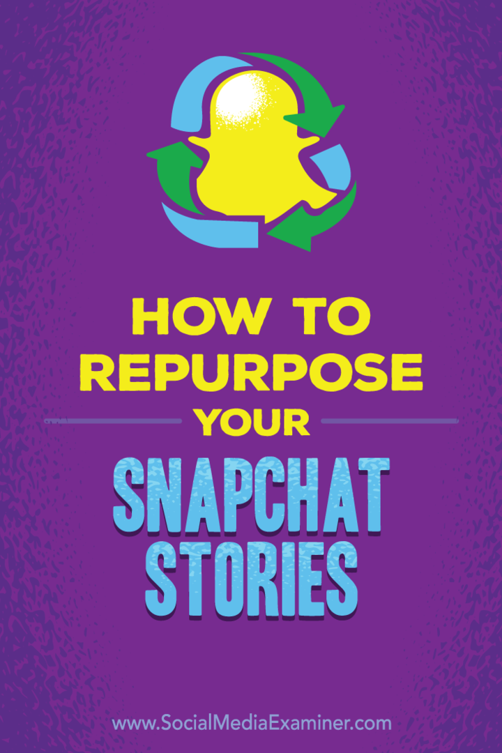 טיפים כיצד תוכלו להחזיר את סיפורי ה- Snapchat שלכם לפלטפורמות אחרות של מדיה חברתית.