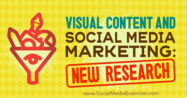 תוכן חזותי ושיווק במדיה חברתית: מחקר חדש של מישל קרסניאק על בוחן המדיה החברתית.