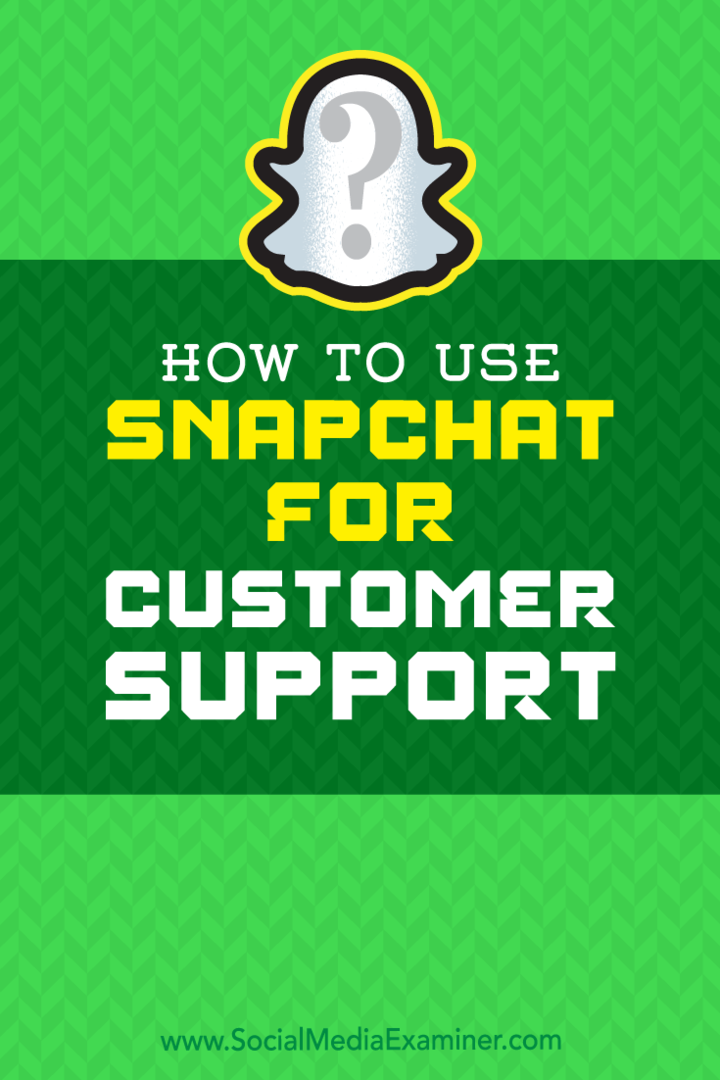 כיצד להשתמש ב- Snapchat לצורך תמיכת לקוחות מאת אריק זאקס בבודק המדיה החברתית.
