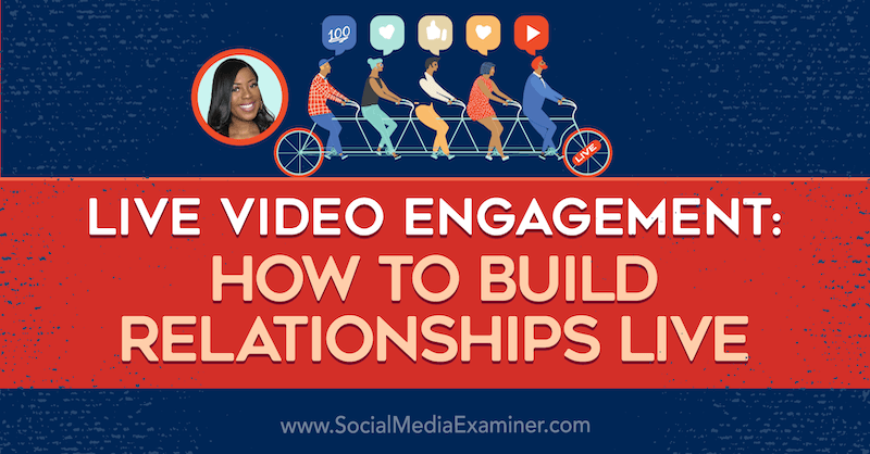 מעורבות בשידור חי בווידאו: כיצד לבנות מערכות יחסים בשידור חי: בוחן מדיה חברתית