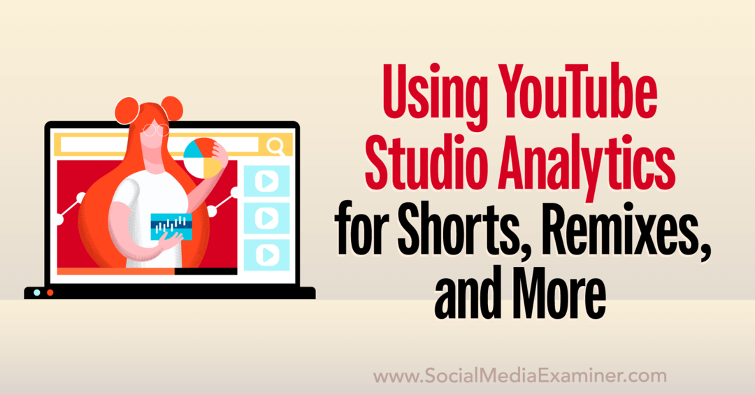 YouTube Studio Analytics: כיצד לנתח סרטונים קצרים, רמיקסים, סרטונים ועוד בוחן מדיה חברתית