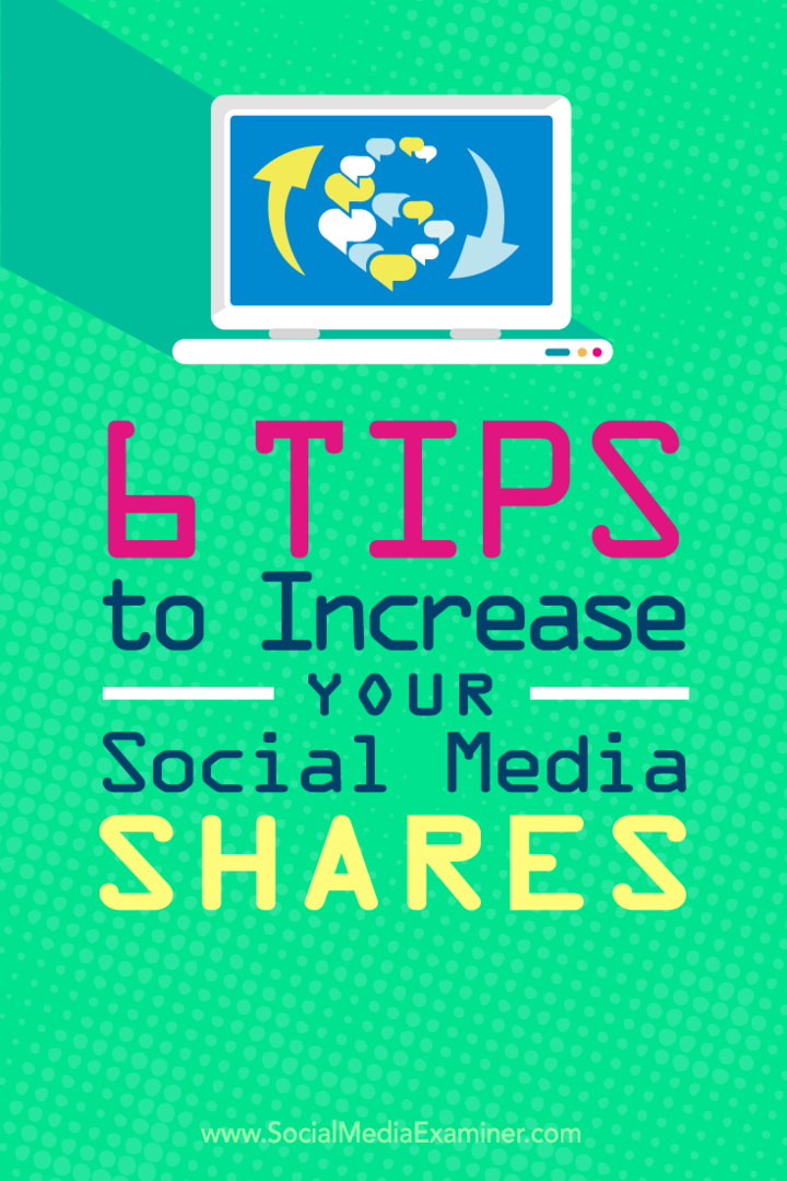 טיפים לשש דרכים להגדיל את המניות בתוכן המדיה החברתית שלך.