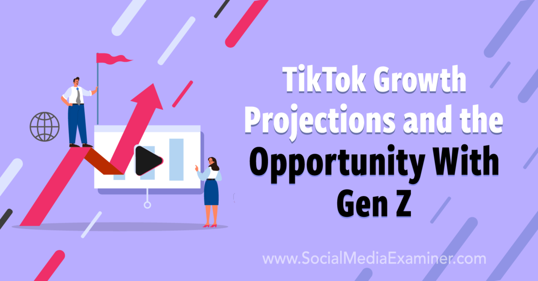 תחזיות הצמיחה של TikTok וההזדמנות עם דור Z: בוחן מדיה חברתית
