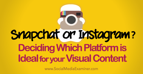 להחליט אם snapchat או instgram הם אידיאליים לתוכן הוויזואלי שלך