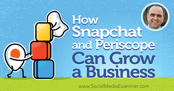 כיצד Snapchat ו- Periscope יכולים להצמיח עסק עם תובנות מאת ג'ון קאפוס בפודקאסט לשיווק במדיה חברתית.