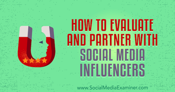 כיצד להעריך ולשתף פעולה עם משפיעים על מדיה חברתית מאת לילך בולוק על בוחנת המדיה החברתית.
