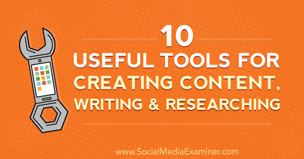 10 כלים שימושיים ליצירת תוכן, כתיבה ומחקר מאת ג'ואל ווידמר בבודק מדיה חברתית.