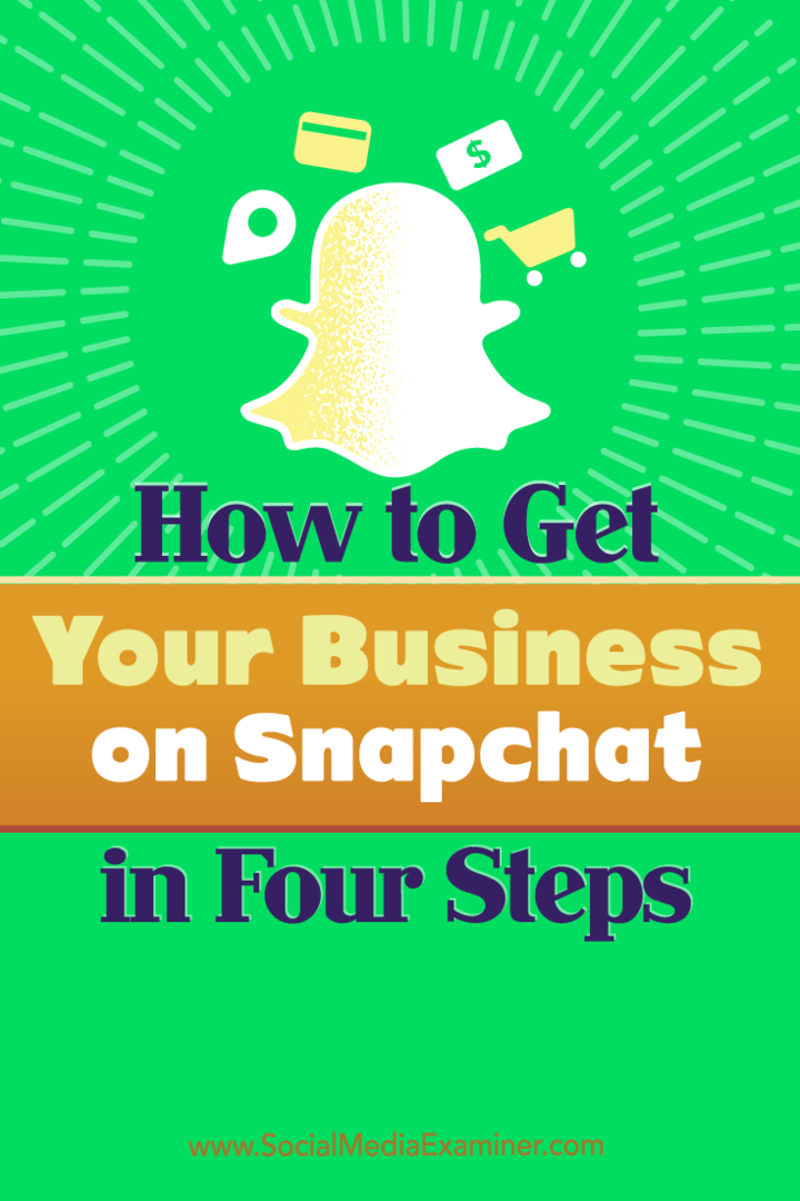 כיצד להשיג את העסק שלך ב- Snapchat בארבעה שלבים: בוחן מדיה חברתית