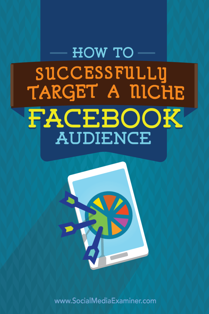 כיצד למקד בהצלחה קהל נישה בפייסבוק: בוחן מדיה חברתית
