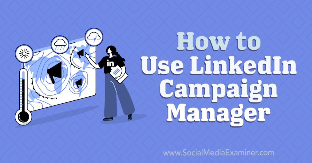 כיצד להשתמש ב-LinkedIn Campaign Manager-בוחן מדיה חברתית