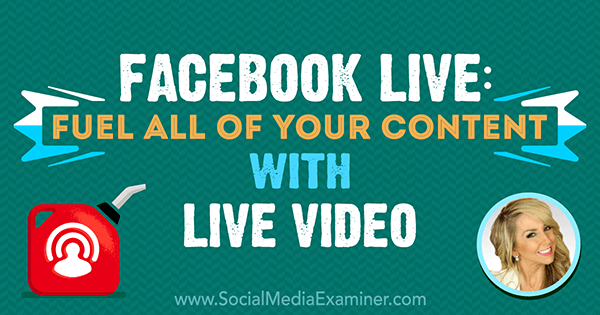 פייסבוק בשידור חי: תדלק את כל התוכן שלך באמצעות סרטון חי שמציע תובנות של שאלין ג'ונסון בפודקאסט לשיווק ברשתות חברתיות.