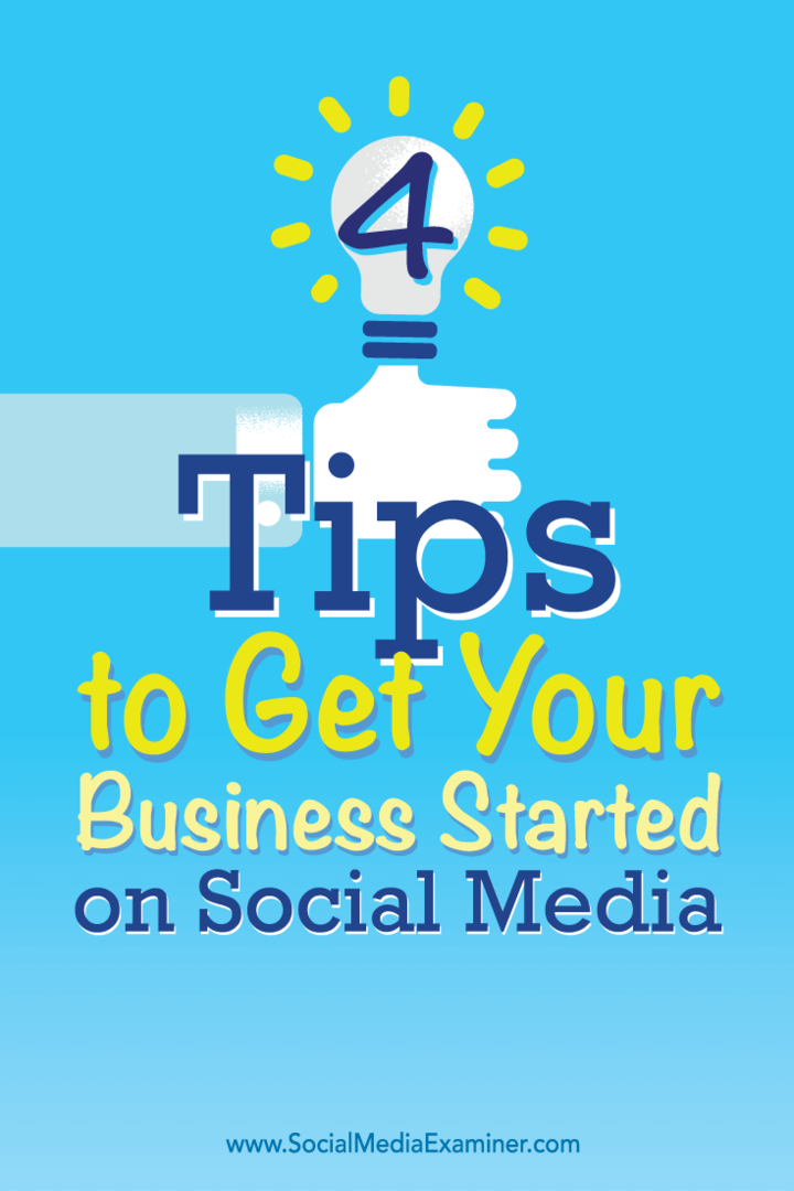 טיפים לארבע דרכים להתחיל את העסק הקטן שלך ברשתות החברתיות.