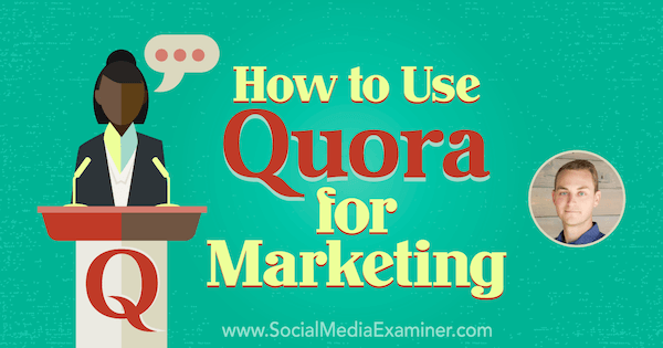 כיצד להשתמש ב- Quora לשיווק המציג תובנות של JD Prater בפודקאסט לשיווק ברשתות חברתיות.