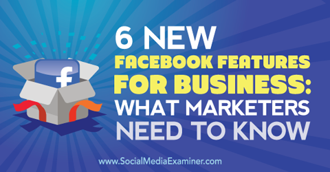 שש תכונות פייסבוק חדשות לעסקים