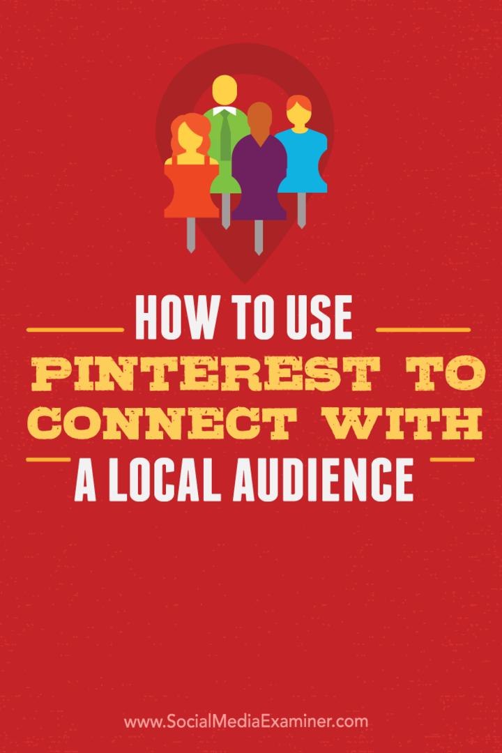 כיצד להשתמש ב- Pinterest כדי להתחבר לקהל מקומי: בוחן מדיה חברתית