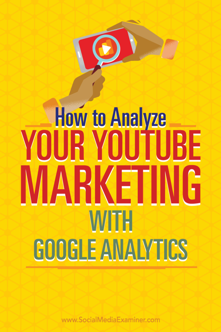 טיפים לשימוש ב- Google Analytics לניתוח מאמצי השיווק שלך ב- YouTube.