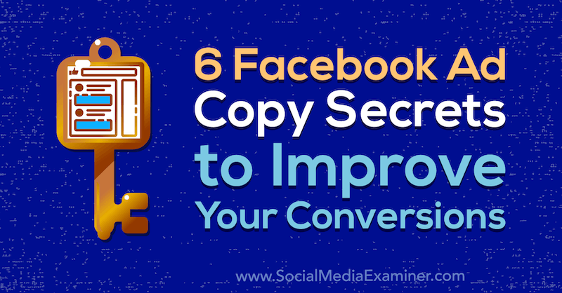 6 סודות להעתקת מודעות פייסבוק לשיפור ההמרות שלך מאת גאווין בל בבודק המדיה החברתית.
