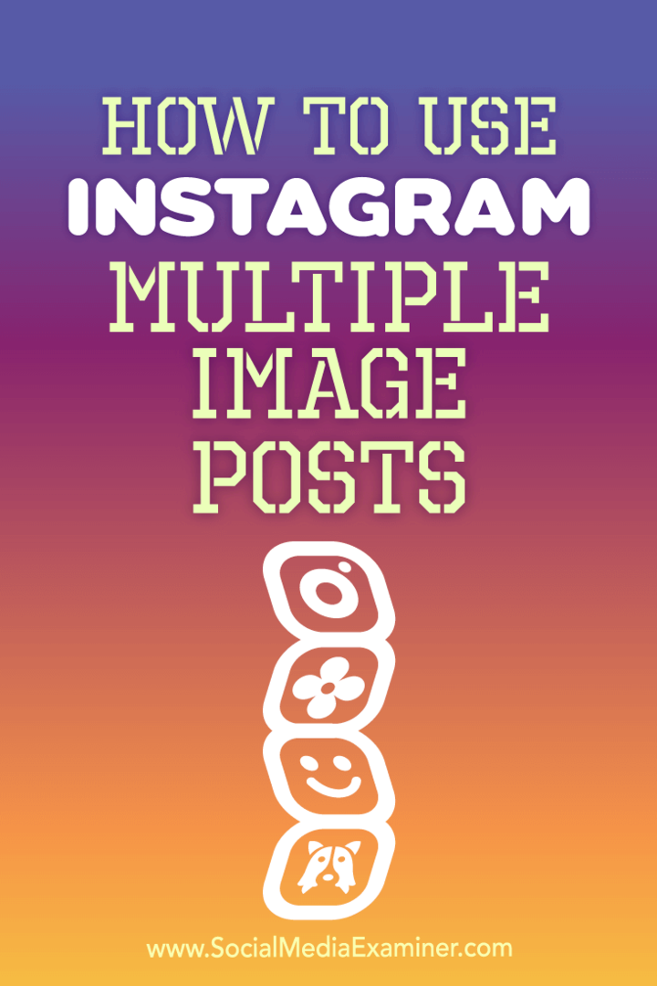 כיצד להשתמש בפוסטים של תמונות מרובות באינסטגרם: בוחן מדיה חברתית