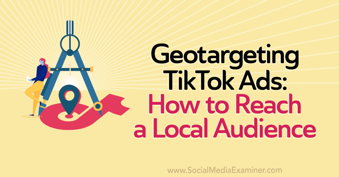 מיקוד גיאוגרפי של מודעות TikTok: כיצד להגיע לקהל מקומי מאת כותב הצוות בבודק מדיה חברתית.