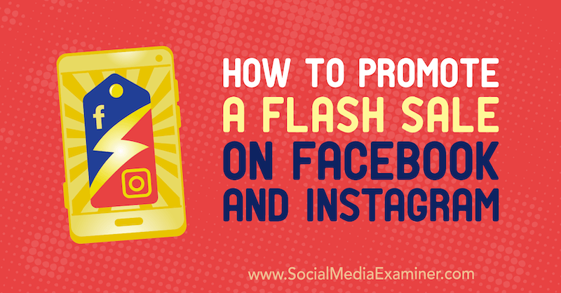 כיצד לקדם מכירת פלאש בפייסבוק ובאינסטגרם מאת סטפני פישר בבודקת המדיה החברתית.