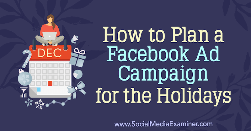 כיצד לתכנן קמפיין מודעות בפייסבוק לחגים מאת לורה מור בבודק מדיה חברתית.