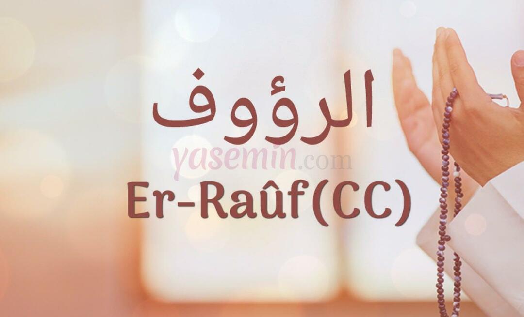 מה המשמעות של Er-Rauf (c.c)? מהן מעלותיו של Er-Rauf (c.c)?
