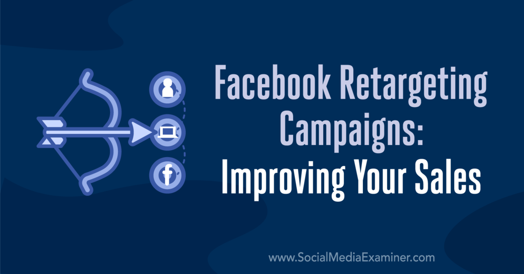 קמפיינים למיקוד מחדש בפייסבוק: שיפור המכירות שלך: בוחן מדיה חברתית