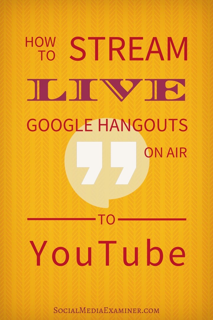 כיצד להזרים Hangouts בשידור חי ב- Google ל- YouTube: בוחן מדיה חברתית
