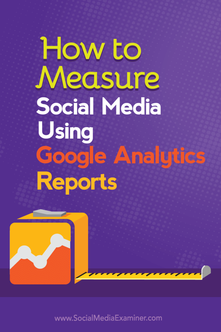 כיצד למדוד מדיה חברתית באמצעות דוחות Google Analytics: בוחן מדיה חברתית
