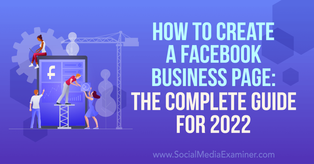 כיצד ליצור דף עסקי בפייסבוק: המדריך השלם עבור 2022-בוחן מדיה חברתית