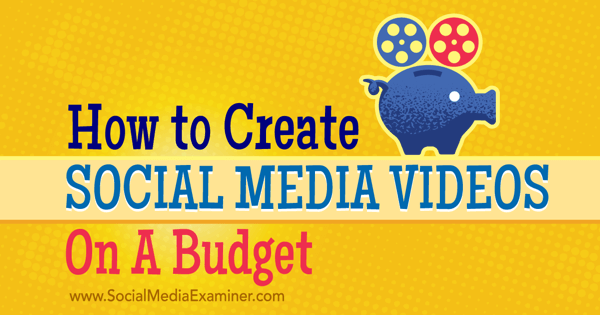 ליצור ולקדם סרטוני תקציב ברשתות החברתיות