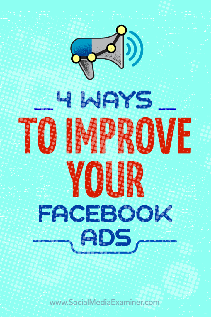 טיפים לארבע דרכים בהן ניתן לשפר את מסעות הפרסום שלך בפייסבוק.
