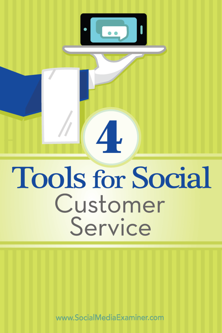 טיפים לארבעה כלים שבהם תוכלו להשתמש כדי לנהל את שירות הלקוחות החברתי שלכם.